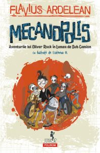 cărți băieți 10-12 ani-Mecanopolis-Aventurile-lui-Oliver-Rock-în-Lumea-de-Sub-Camion