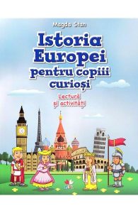 cărți de istorie pentru copii-Istoria Europei pentru copiii curioși